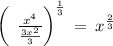 \left(\:\:\frac{x^4}{\frac{3x^2}{3}}\right)^{\frac{1}{3}}\:=\:x^{\frac{2}{3}}
