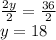 \frac{2y}{2}=\frac{36}{2}\\y=18