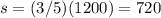 s=(3/5)(1200)=720