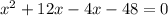 x^2+12x-4x-48=0