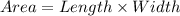 Area=Length\times Width