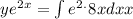 ye^2^x=\int e^2^.8xdxx