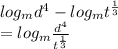log_md^4- log_mt^\frac{1}{3}\\= log_m\frac{d^4}{t^\frac{1}{3} }