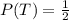 P(T)=\frac{1}{2}