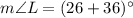 m\angle L=(26+36)^\circ