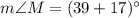 m\angle M=(39+17)^\circ