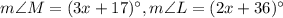 m\angle M=(3x+17)^\circ,m\angle L=(2x+36)^\circ