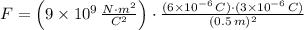 F = \left(9\times 10^{9}\,\frac{N\cdot m^{2}}{C^{2}} \right)\cdot \frac{(6\times 10^{-6}\,C)\cdot (3\times 10^{-6}\,C)}{(0.5\,m)^{2}}