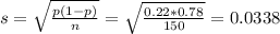 s = \sqrt{\frac{p(1-p)}{n}} = \sqrt{\frac{0.22*0.78}{150}} = 0.0338