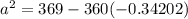 a^2 = 369 - 360(-0.34202)