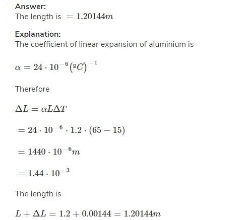 What's the length of an aluminum rod at 65°c if its length at 15°c is 1.2 meters?  a. 1.201386 meter