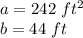 a= 242 \ ft^2 \\b= 44 \ ft