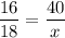 \displaystyle \frac{16}{18}=\frac{40}{x}