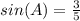 sin(A) = \frac{3}{5}