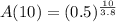 A(10)=(0.5)^{\frac{10}{3.8}}