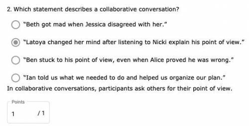 PLZ HELP IF U 100% KNOW THE ANSWER

Which statement describes a collaborative conversation?
“Ben stu