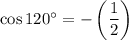 \cos 120^\circ=-\left(\dfrac{1}{2}\right)