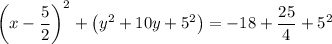 \left(x-\dfrac{5}{2}\right)^2+\left(y^2+10y+5^2\right)=-18+\dfrac{25}{4}+5^2