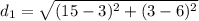 d_1 = \sqrt{(15 - 3)^2 + (3 - 6)^2}