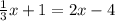 \frac{1}{3}x+1=2x-4