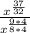  \frac{x^\frac{37}{32}}{x^{\frac{9*4}{8*4}}}   