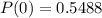 P(0) = 0.5488