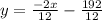 y = \frac{-2x}{12}- \frac{192}{12}