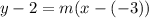 y - 2 = m(x - (-3))