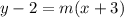 y - 2 = m(x + 3)