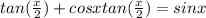 tan(\frac{x}{2} ) + cos x tan (\frac{x}{2} ) = sin x