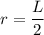 r = \dfrac{L} {2}