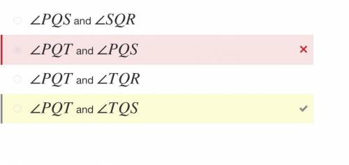 WILL GIVE BRAINLIEST

In the figure shown, which pair of angles must be complementary?∠PQT and ∠PQS∠