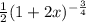 \frac{1}{2}(1 + 2x)^{-\frac{3}{4} }