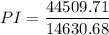 PI = \dfrac{44509.71}{14630.68}