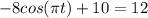 -8cos(\pi t)+10=12