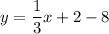 \displaystyle y=\frac{1}{3}x+2-8