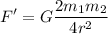 \displaystyle F'=G{\frac {2m_{1}m_{2}}{4r^{2}}}