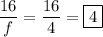 \dfrac{16}{f}=\dfrac{16}{4}=\boxed{4}