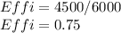 Effi = 4500/6000\\Effi = 0.75