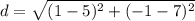 d=\sqrt{(1-5)^2+(-1-7)^2}