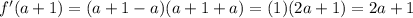 f^\prime(a+1)=(a+1-a)(a+1+a)=(1)(2a+1)=2a+1