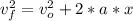 v_{f}^{2}=v_{o}^{2} +2*a*x