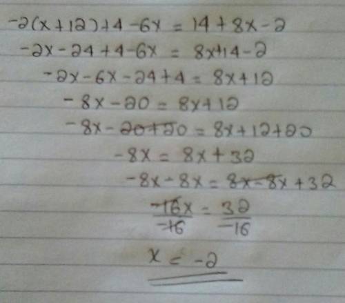 Solve the equation for x: -2(x + 12) + 4 - 6x = 14 + 8x - 2