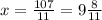 x = \frac{107}{11} = 9\frac{8}{11}