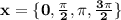 \mathbf{x=\{0,\frac{\pi}{2},\pi,\frac{3\pi}{2}\}}