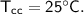 \sf{T_{cc} =25^{\circ}C.}