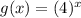 g(x) = (4})^{x}