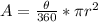 A=\frac{ \theta}{360} * \pi r^2