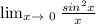 \lim_{x \to \ 0} \frac{sin^2x}{x}