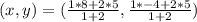 (x,y) = (\frac{1 * 8 + 2 * 5}{1+2},\frac{1*-4 + 2*5}{1 + 2})